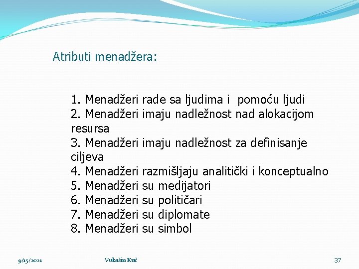 Atributi menadžera: 1. Menadžeri 2. Menadžeri resursa 3. Menadžeri ciljeva 4. Menadžeri 5. Menadžeri