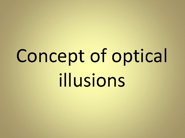 Concept of optical illusions 