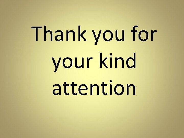 Thank you for your kind attention 