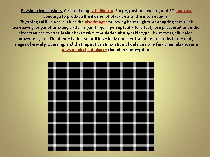 Physiological illusions. A scintillating grid illusion. Shape, position, colour, and 3 D contrast converge