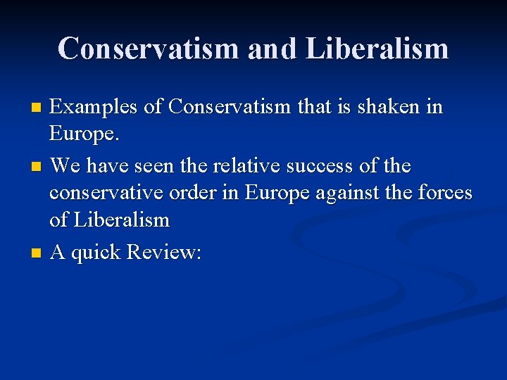 Conservatism and Liberalism Examples of Conservatism that is shaken in Europe. n We have