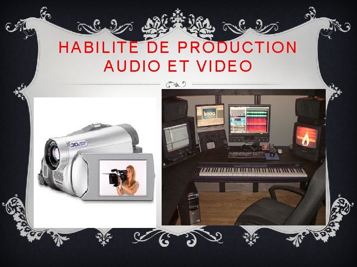 HABILITE DE PRODUCTION AUDIO ET VIDEO 