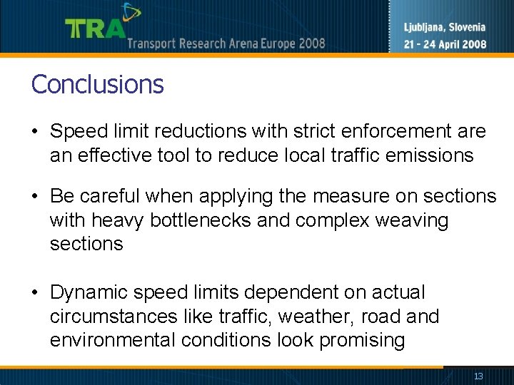Conclusions • Speed limit reductions with strict enforcement are an effective tool to reduce