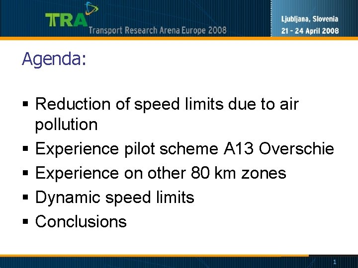 Agenda: § Reduction of speed limits due to air pollution § Experience pilot scheme