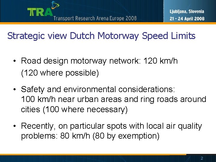 Strategic view Dutch Motorway Speed Limits • Road design motorway network: 120 km/h (120