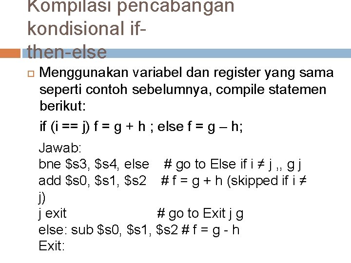 Kompilasi pencabangan kondisional ifthen-else Menggunakan variabel dan register yang sama seperti contoh sebelumnya, compile