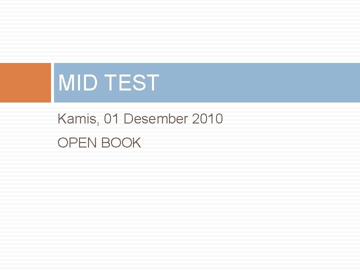 MID TEST Kamis, 01 Desember 2010 OPEN BOOK 