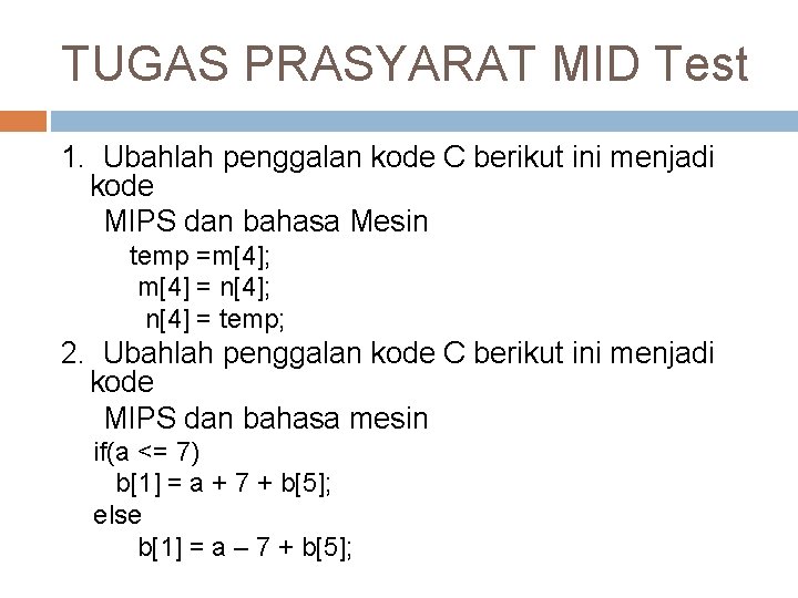 TUGAS PRASYARAT MID Test 1. Ubahlah penggalan kode C berikut ini menjadi kode MIPS