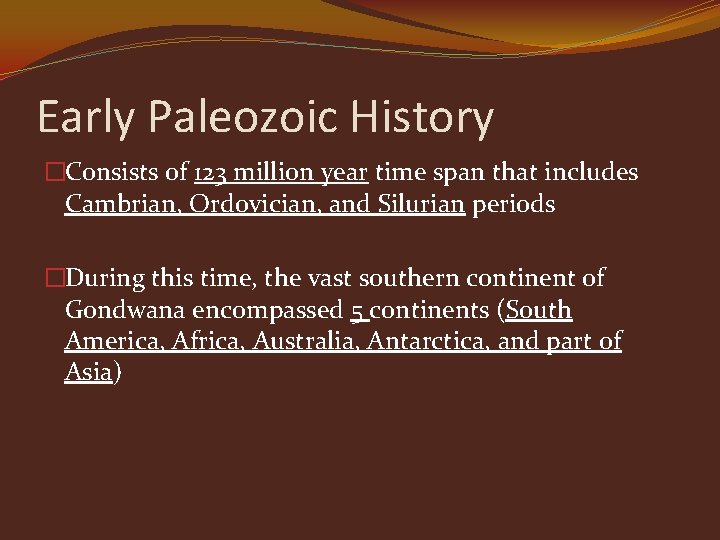 Early Paleozoic History �Consists of 123 million year time span that includes Cambrian, Ordovician,