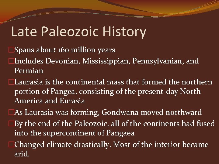 Late Paleozoic History �Spans about 160 million years �Includes Devonian, Mississippian, Pennsylvanian, and Permian