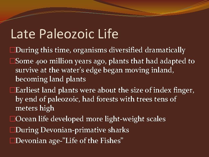 Late Paleozoic Life �During this time, organisms diversified dramatically �Some 400 million years ago,