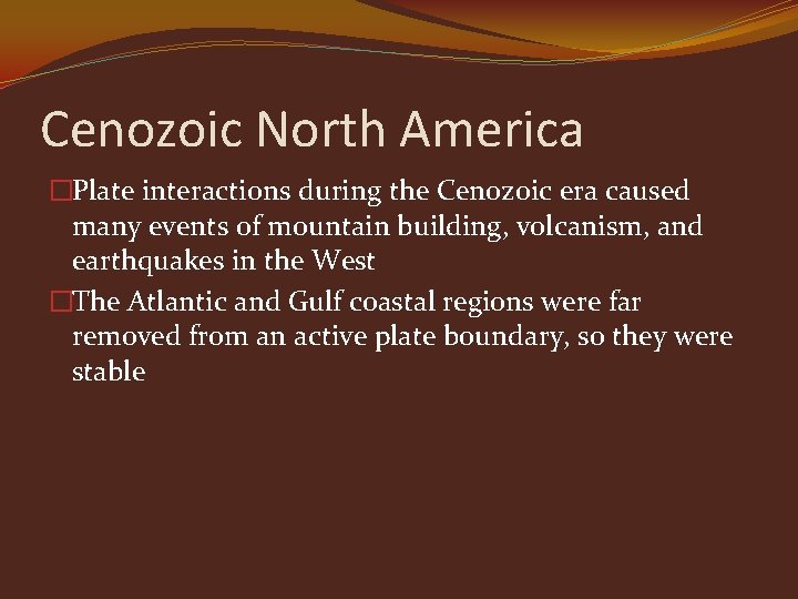 Cenozoic North America �Plate interactions during the Cenozoic era caused many events of mountain