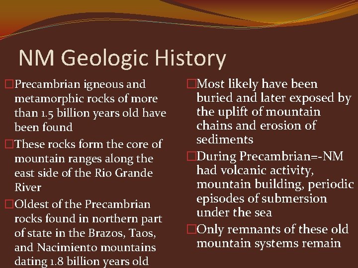 NM Geologic History �Precambrian igneous and metamorphic rocks of more than 1. 5 billion