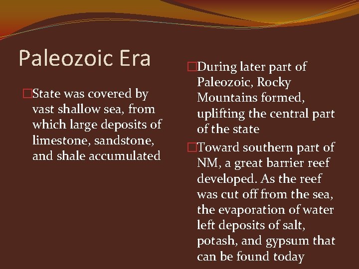 Paleozoic Era �State was covered by vast shallow sea, from which large deposits of