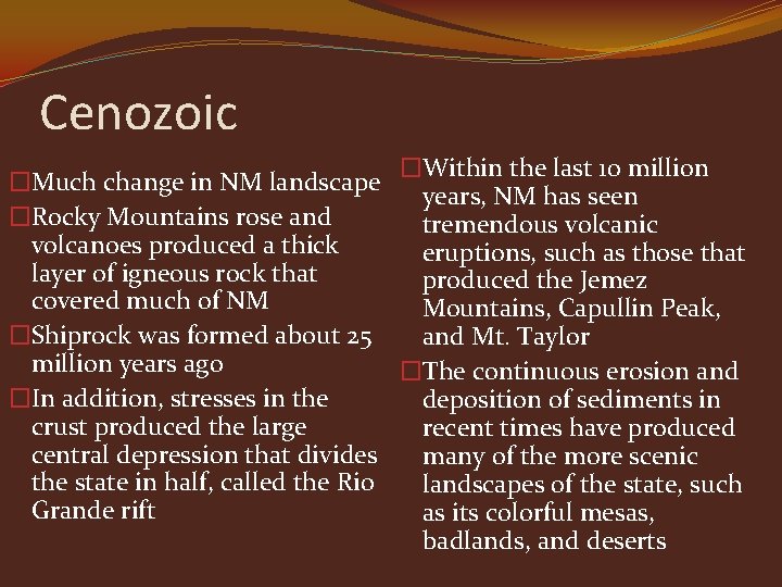 Cenozoic �Within the last 10 million �Much change in NM landscape years, NM has