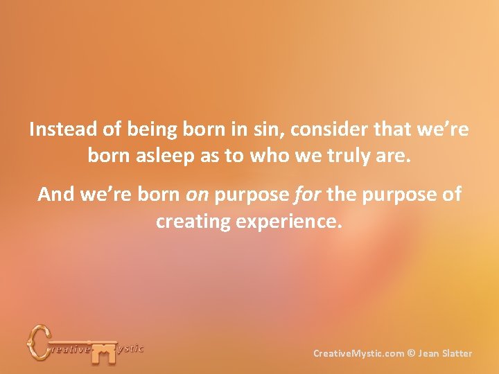 Instead of being born in sin, consider that we’re born asleep as to who