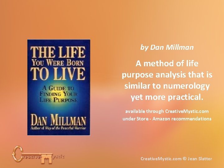 by Dan Millman A method of life purpose analysis that is similar to numerology