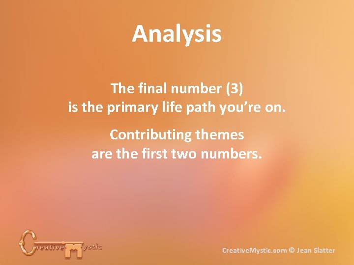 Analysis The final number (3) is the primary life path you’re on. Contributing themes