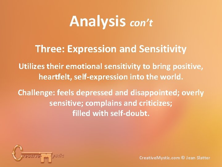 Analysis con’t Three: Expression and Sensitivity Utilizes their emotional sensitivity to bring positive, heartfelt,