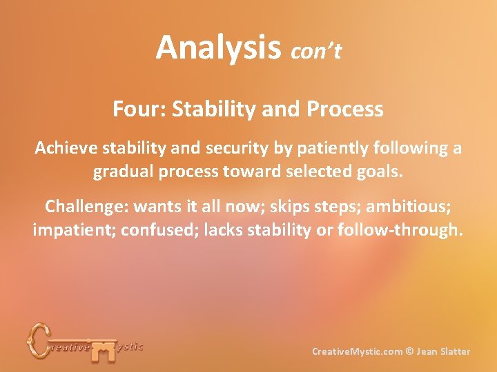 Analysis con’t Four: Stability and Process Achieve stability and security by patiently following a