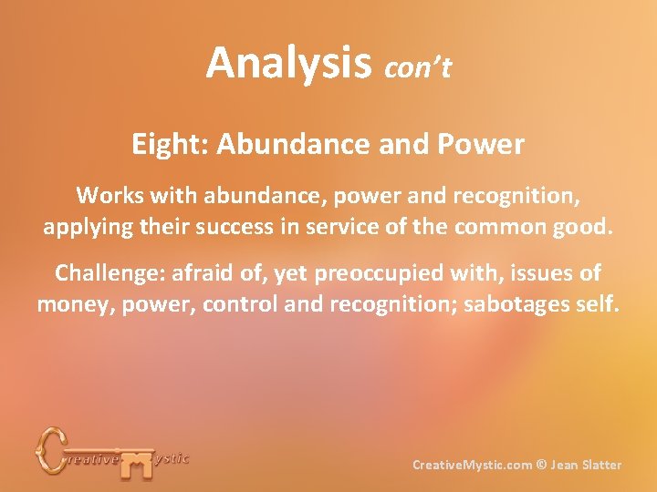 Analysis con’t Eight: Abundance and Power Works with abundance, power and recognition, applying their