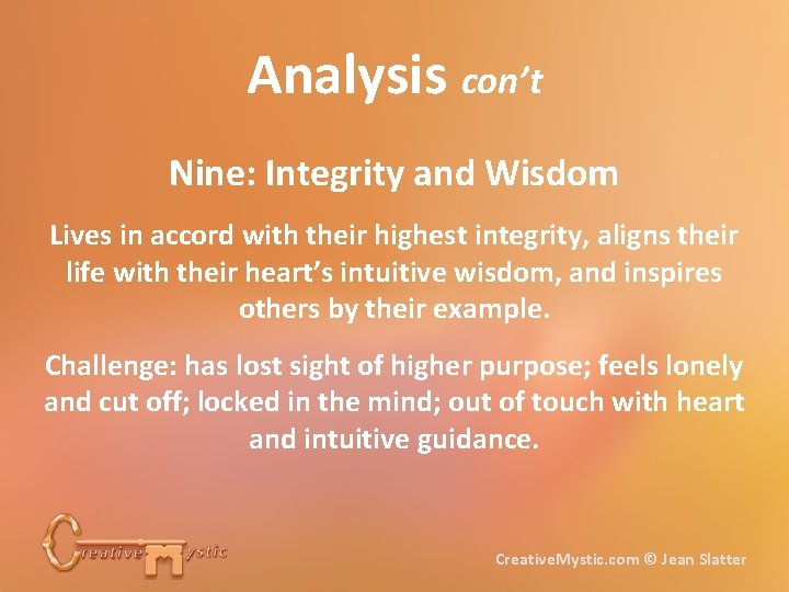 Analysis con’t Nine: Integrity and Wisdom Lives in accord with their highest integrity, aligns