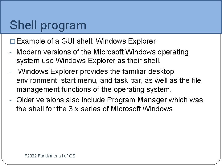 Shell program � Example of a GUI shell: Windows Explorer - Modern versions of