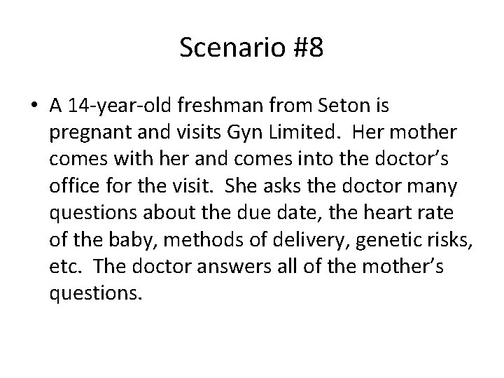 Scenario #8 • A 14 -year-old freshman from Seton is pregnant and visits Gyn Scenario #8 • A 14 -year-old freshman from Seton is pregnant and visits Gyn