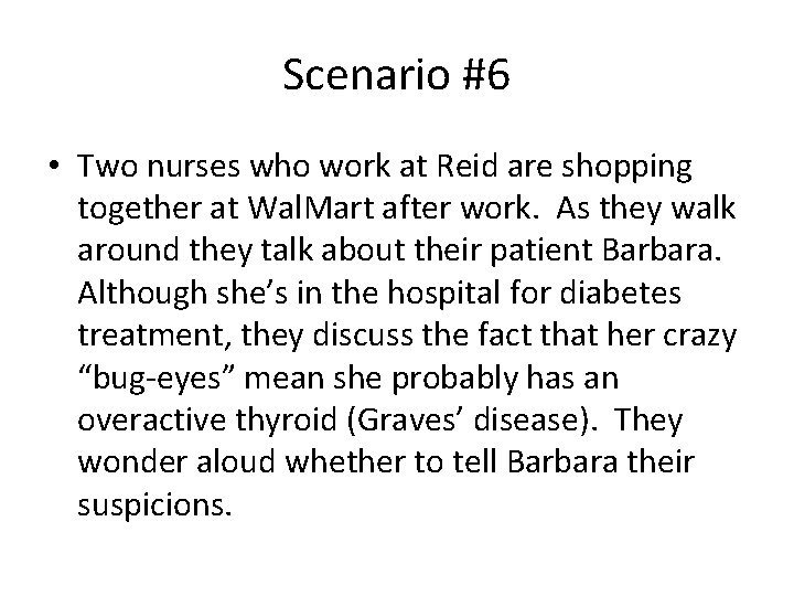 Scenario #6 • Two nurses who work at Reid are shopping together at Wal. Scenario #6 • Two nurses who work at Reid are shopping together at Wal.