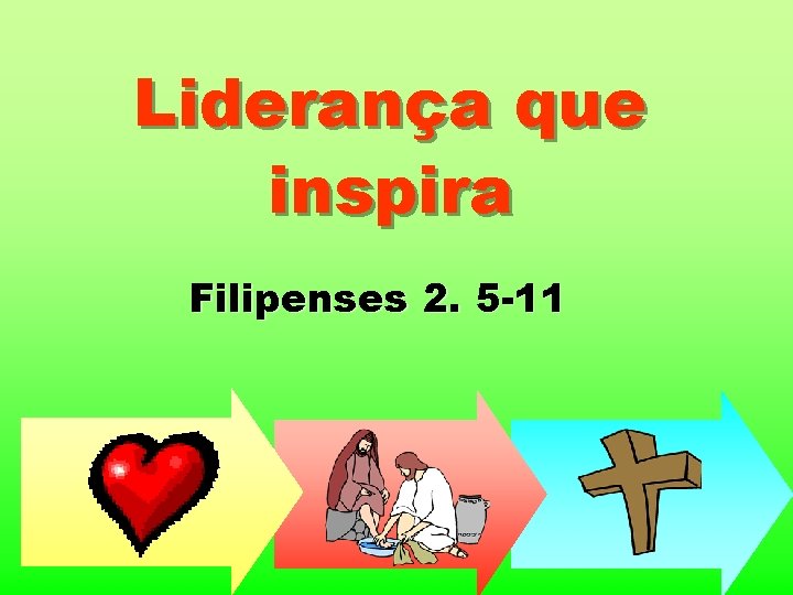 Liderança que inspira Filipenses 2. 5 -11 