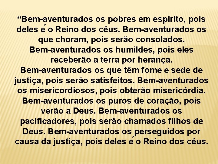 “Bem-aventurados os pobres em espirito, pois deles e o Reino dos céus. Bem-aventurados os