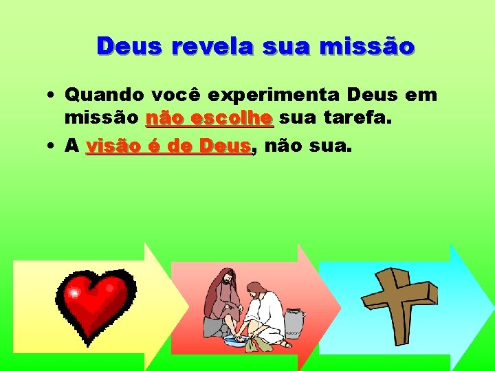 Deus revela sua missão • Quando você experimenta Deus em missão não escolhe sua