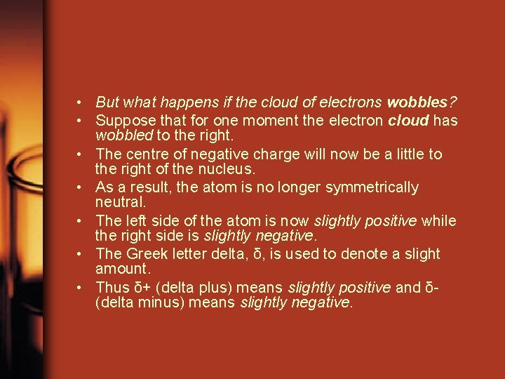 • But what happens if the cloud of electrons wobbles? • Suppose that • But what happens if the cloud of electrons wobbles? • Suppose that