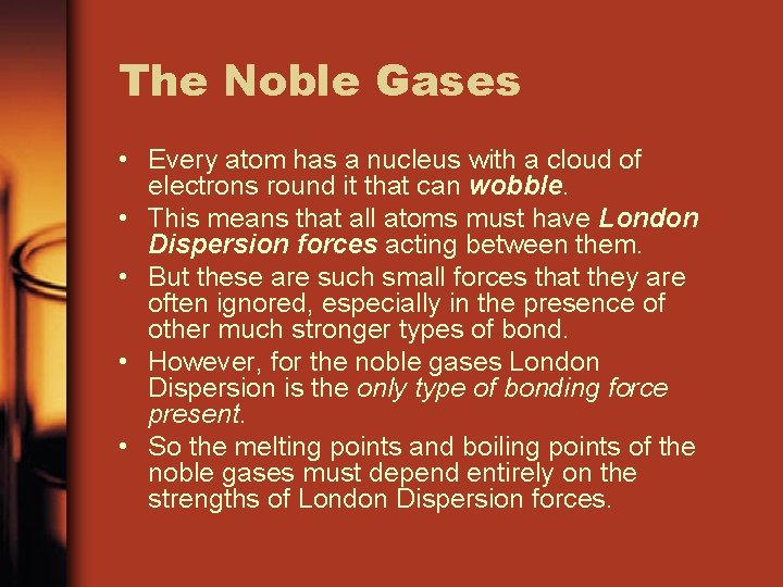 The Noble Gases • Every atom has a nucleus with a cloud of electrons The Noble Gases • Every atom has a nucleus with a cloud of electrons
