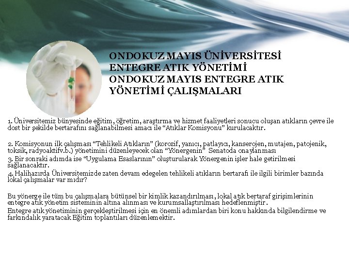 ONDOKUZ MAYIS ÜNİVERSİTESİ ENTEGRE ATIK YÖNETİMİ ONDOKUZ MAYIS ENTEGRE ATIK YÖNETİMİ ÇALIŞMALARI 1. Üniversitemiz