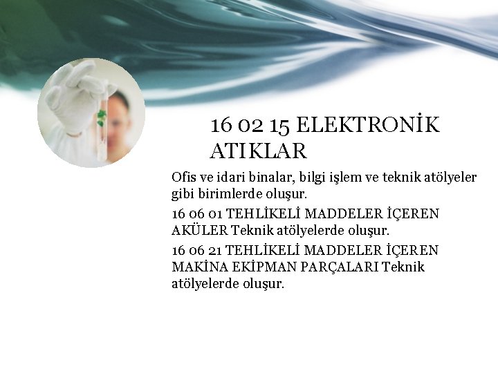 16 02 15 ELEKTRONİK ATIKLAR Ofis ve idari binalar, bilgi işlem ve teknik atölyeler