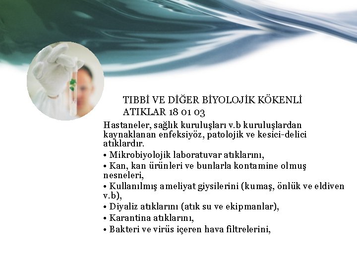 TIBBİ VE DİĞER BİYOLOJİK KÖKENLİ ATIKLAR 18 01 03 Hastaneler, sağlık kuruluşları v. b