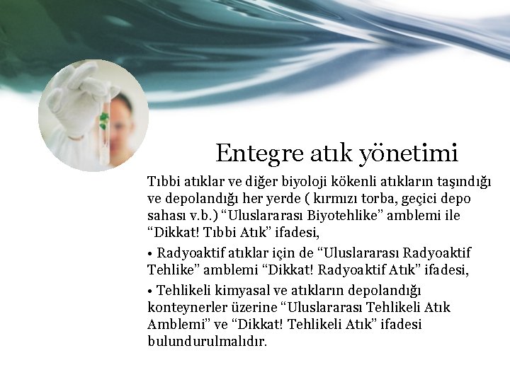 Entegre atık yönetimi Tıbbi atıklar ve diğer biyoloji kökenli atıkların taşındığı ve depolandığı her