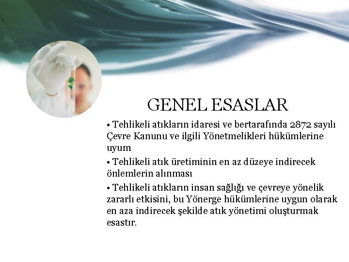 GENEL ESASLAR • Tehlikeli atıkların idaresi ve bertarafında 2872 sayılı Çevre Kanunu ve ilgili