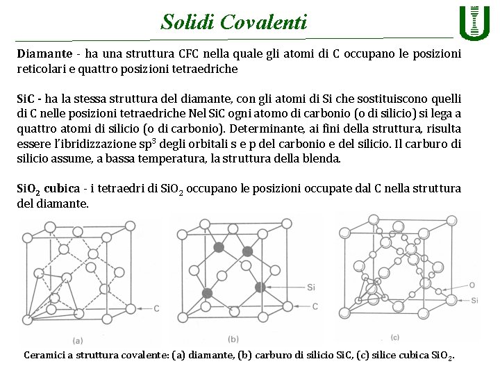 Solidi Covalenti Diamante - ha una struttura CFC nella quale gli atomi di C