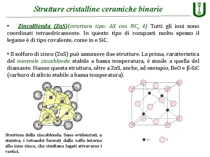 Strutture cristalline ceramiche binarie • Zinco. Blenda (Zn. S)(struttura tipo: AX con NCc 4)