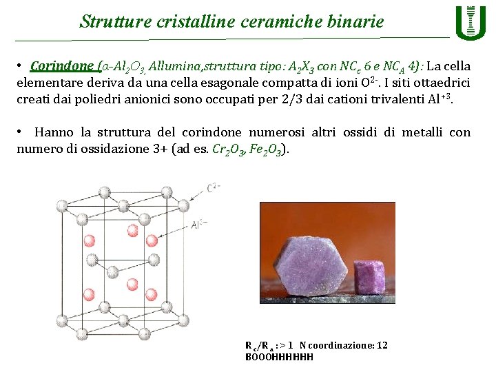 Strutture cristalline ceramiche binarie • Corindone (α-Al 2 O 3, Allumina, struttura tipo: A