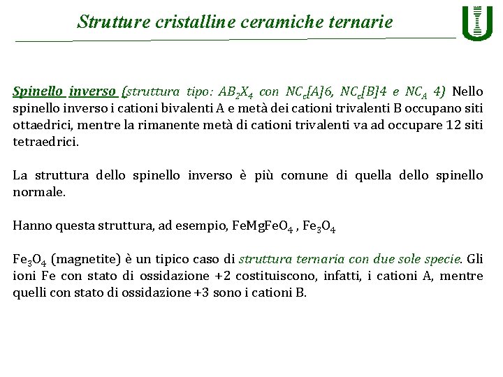 Strutture cristalline ceramiche ternarie Spinello inverso (struttura tipo: AB 2 X 4 con NCc[A]6,