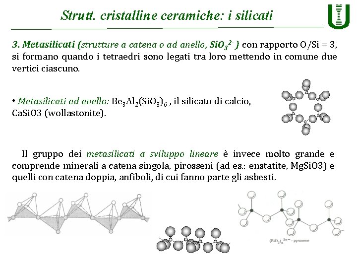 Strutt. cristalline ceramiche: i silicati 3. Metasilicati (strutture a catena o ad anello, Si.