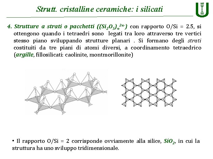 Strutt. cristalline ceramiche: i silicati 4. Strutture a strati o pacchetti ((Si 2 O