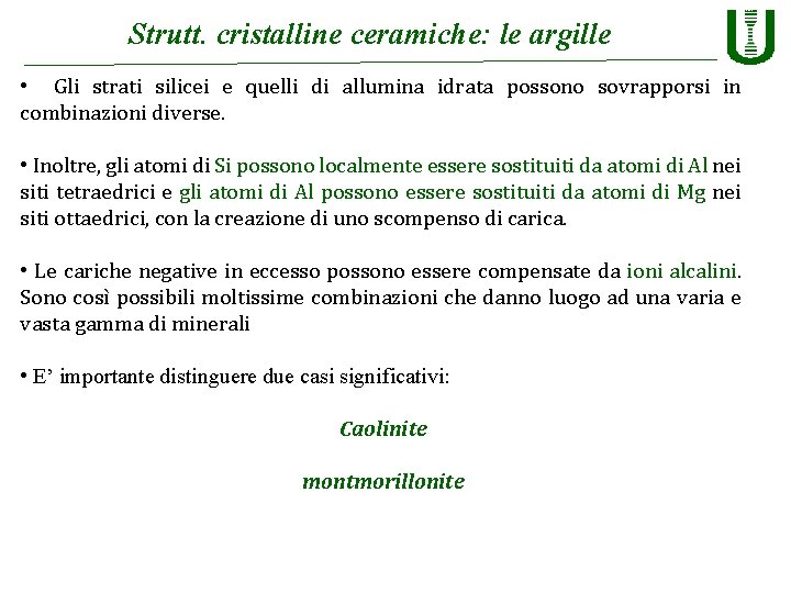 Strutt. cristalline ceramiche: le argille • Gli strati silicei e quelli di allumina idrata