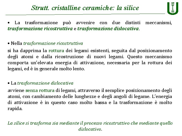 Strutt. cristalline ceramiche: la silice • La trasformazione può avvenire con due distinti meccanismi,