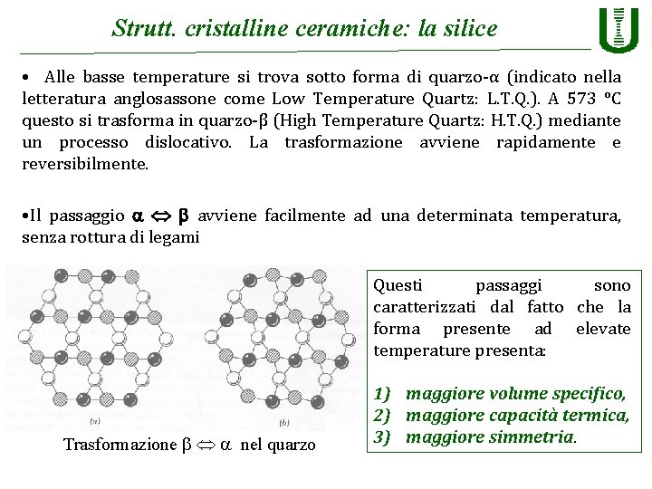 Strutt. cristalline ceramiche: la silice • Alle basse temperature si trova sotto forma di