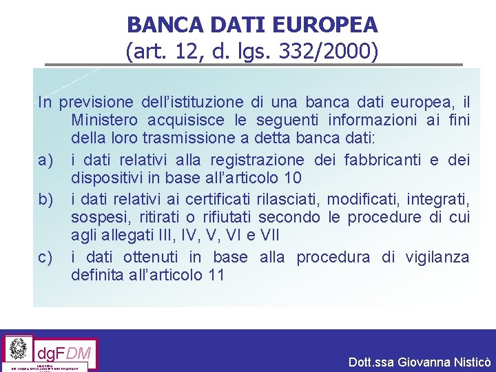 BANCA DATI EUROPEA (art. 12, d. lgs. 332/2000) In previsione dell’istituzione di una banca BANCA DATI EUROPEA (art. 12, d. lgs. 332/2000) In previsione dell’istituzione di una banca