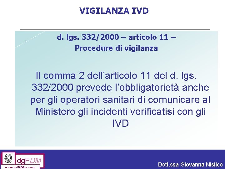 VIGILANZA IVD d. lgs. 332/2000 – articolo 11 – Procedure di vigilanza Il comma